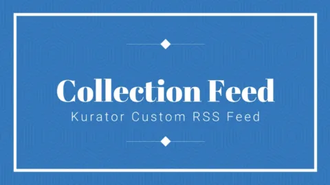 How to create a Custom RSS Feed with Kurator