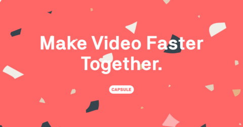 capsule - make video faster- together-