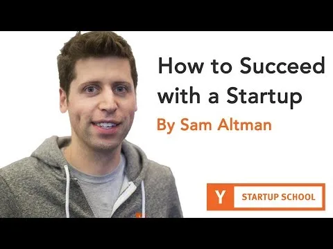 sam-altman---how-to-succeed-with-a-startup